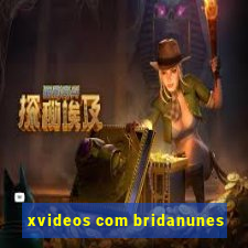 xvideos com bridanunes